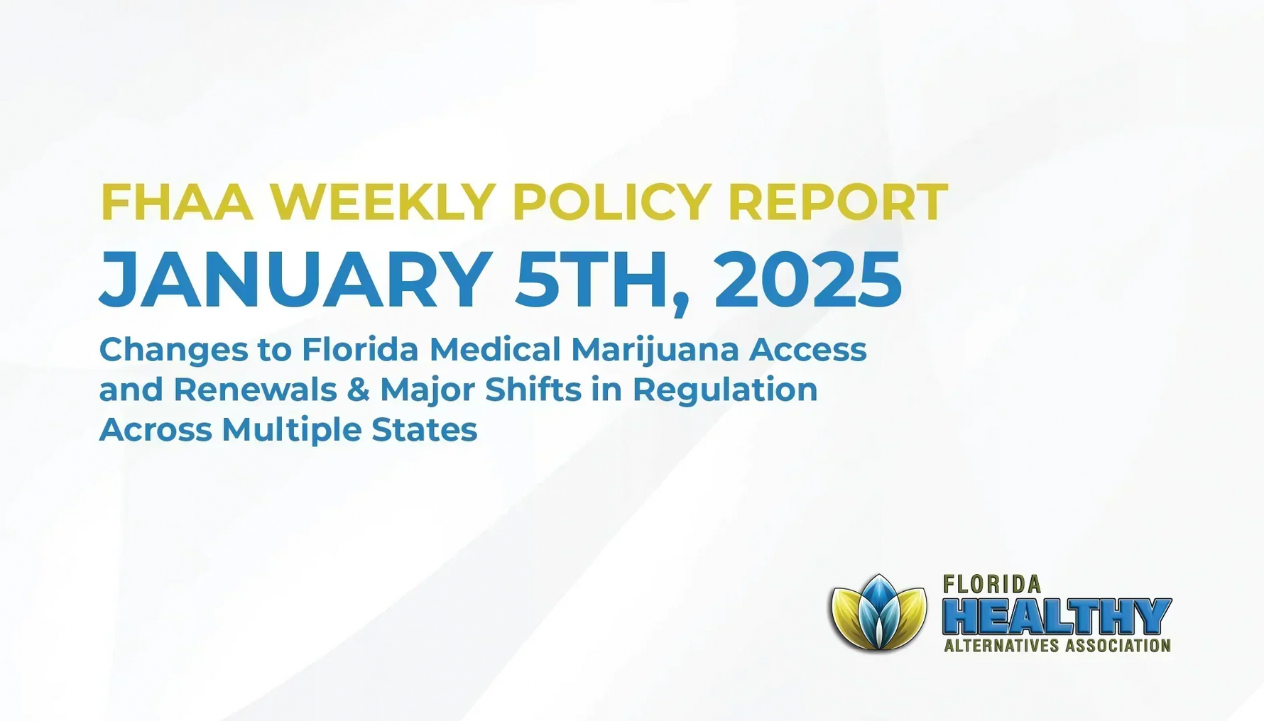 FHAA Weekly Policy Report January 5th, 2025 Changes to Florida Medical Marijuana Access and Renewals & Major Shifts in Regulation Across Multiple States